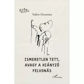 Ismeretlen tett, avagy a hiányzó felvonás