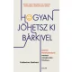 Hogyan jöhetsz ki bárkivel? - Pozitív kommunikáció minden személyiségtípussal