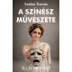 A színész művészete – Élj, és ne játssz!