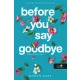 Before You Say Goodbye - Mielőtt búcsút intesz