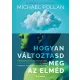 Hogyan változtasd meg az elméd: A pszichedelikus kutatások forradalmi eredményei az emberi tudatról, az életről és a halálról