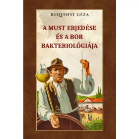 A must erjedése és a bor bakteriológiája