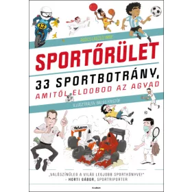 Sportőrület - 33 sportbotrány, amitől eldobod az agyad