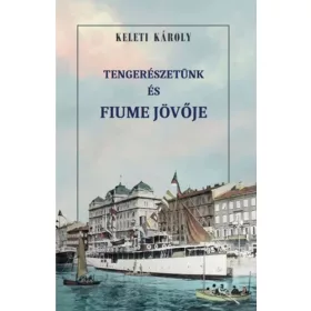 Tengerészetünk és Fiume jövője