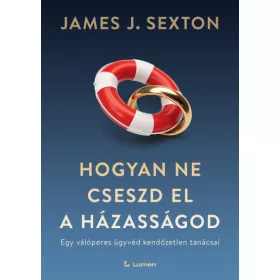   Hogyan ne cseszd el a házasságod: Egy válóperes ügyvéd kendőzetlen tanácsai