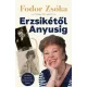 Erzsikétől Anyusig