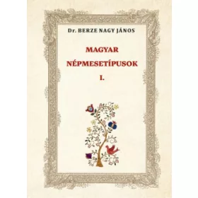 Magyar népmesetípusok I.