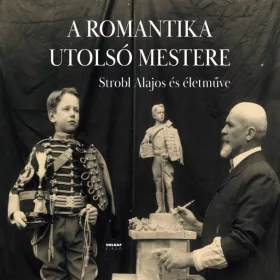 A romantika utolsó mestere - Strobl Alajos és életműve