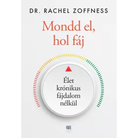 Mondd el, hol fáj - Élet krónikus fájdalom nélkül