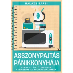   Asszonypajtás pánikkonyhája - Konyhai túlélőtanfolyam kolisoknak és aggódó szüleiknek