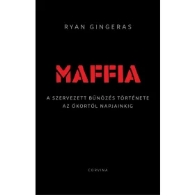   Maffia - A szervezett bűnözés története az ókortól napjainkig