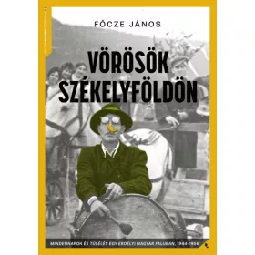   Vörösök Székelyföldön - Mindennapok és túlélés Szépvízen 1944-56