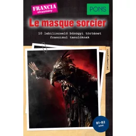   PONS Le masque sorcier - 10 lebilincselő bűnügyi történet franciául tanulóknak