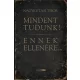 Mindent tudunk! Ennek ellenére...
