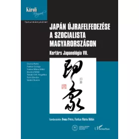   Japán újrafelfedezése a szocialista Magyarországon - Kortárs Japanológia VII.