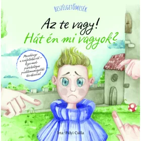   Pályi Csilla: Beszélgetőmesék - Az Te vagy! Hát én mi vagyok?